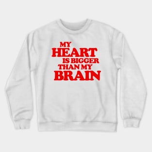 My Heart is Bigger Than My Brain - Christmas Vacation Quote Crewneck Sweatshirt